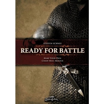 Ready for Battle: Make Your Own Chain Mail Armour - Steffen Schnee