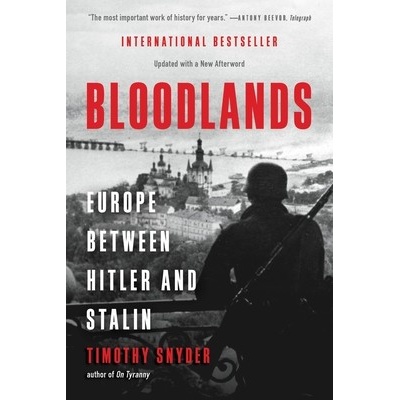 Bloodlands: Europe Between Hitler and Stalin Snyder Timothy
