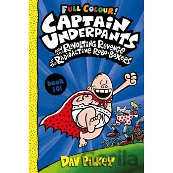 Captain Underpants and the Revolting Revenge of the Radioactive Robo-Boxers Colour Pilkey Dav