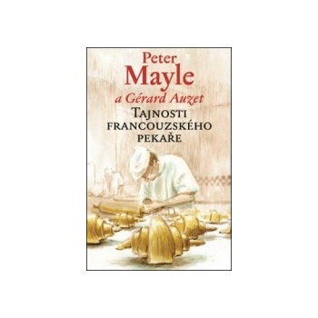 Tajnosti francouzského pekaře - Peter Mayle