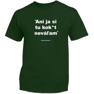 Myšlienky Politikov tričko Ani ja si tu kok*t neváľam zelené