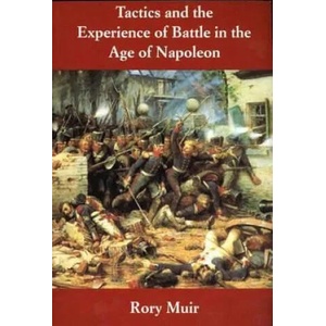 Tactics and the Experience of Battle in the Age of Napoleon | Rory Muir (ISBN: 9780300082708)