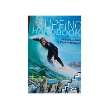 The Surfing Handbook: The Complete Guide to Mastering Waves