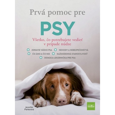 Prvá pomoc pre psy - Všetko, čo potrebujete vedieť v prípade núdze