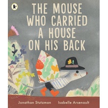 The Mouse Who Carried a House on His Back - Jonathan Stutzman