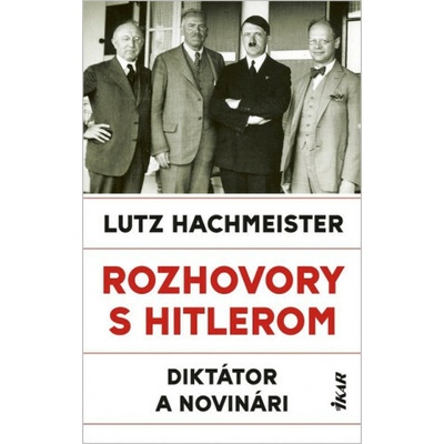 Rozhovory s Hitlerom. Diktátor a novinári