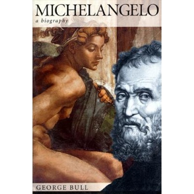 Michelangelo: A Biography | George Bull