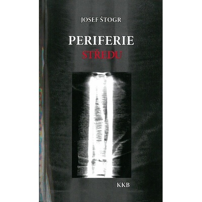 Periferie středu - Josef Štogr