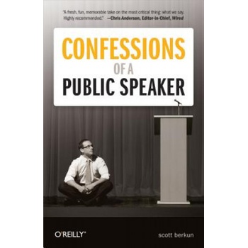 Confessions of a Public Speaker S. Berkun