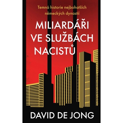 Miliardáři ve službách nacistů. Temná historie nejbohatších německých dynastií - David de Jong – Zboží Mobilmania
