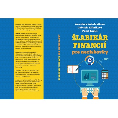 Šlabikár financií pre neziskovky - Jaroslava Lukačovičová, Gabriela Zúbriková, Pavol Krajči