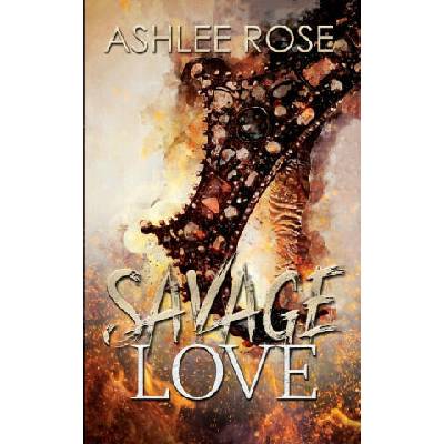 Savage Love | Ashlee Rose