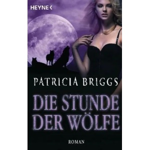 Die Stunde der Wölfe | Patricia Briggs, Vanessa Lamatsch (ISBN: 9783453319646)