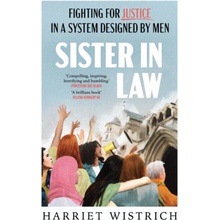 Sister in Law - Fighting for Justice in a System Designed by Men Wistrich Harriet