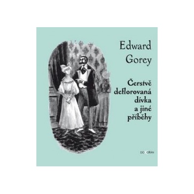 Dokořán - Gorey Edward