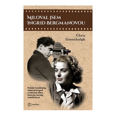 Miloval jsem Ingrid Bergmanovou