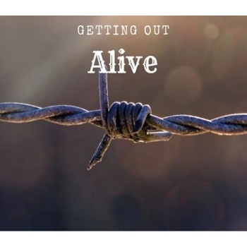 Getting Out Alive