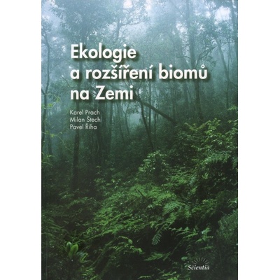 Ekologie a rozšíření biomů na Zemi - Karel Prach, Petra Konvalinková a kolektív