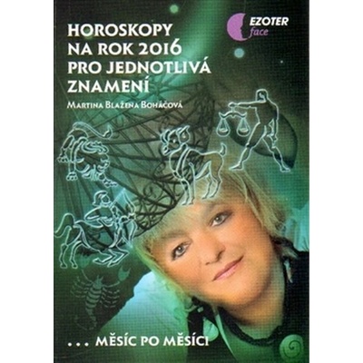 Horoskopy na rok 2016 pro jednotlivá znamení. ... měsíc po měsíci - Martina Blažena Boháčová - Astrolife.cz