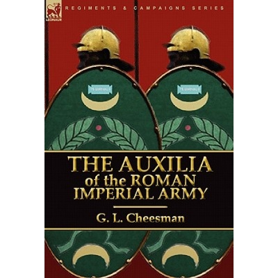 Auxilia of the Roman Imperial Army | G L Cheesman