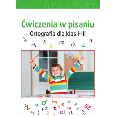 Ćwiczenia w pisaniu. Ortografia dla klas 1-3