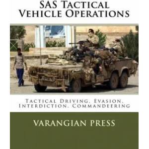 SAS Tactical Vehicle Operations: Australian SAS Counter Terror Manual | Varangian Press (ISBN: 9781981901098)