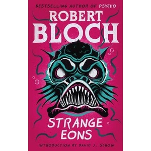 Strange Eons | Robert Bloch, David J. Schow (ISBN: 9781960241559)
