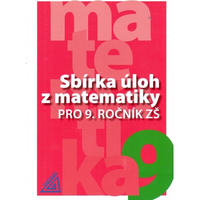Sbírka úloh z matematiky pro 9 ročník ník ZŠ