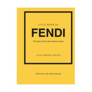 Little Book of Fendi: The Story of the Iconic Fashion Brand | Farran Graves (ISBN: 9781802796537)