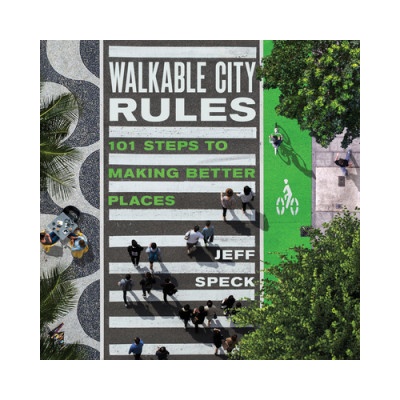 Walkable City Rules - 101 Steps to Making Better Places Speck JeffPaperback / softback