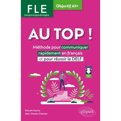 FLE. Français langue étrangère. AU TOP ! Objectif A1+