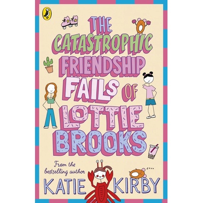 The Catastrophic Friendship Fails of Lottie Brooks - Katie Kirby