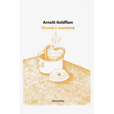 Hlavně o mamince - Arnošt Goldflam