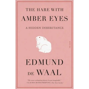 The Hare with Amber Eyes | Edmund de Waal (ISBN: 9781250811271)