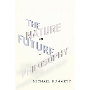 Nature and Future of Philosophy | Michael Dummett (ISBN: 9780231150538)