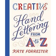 Creative Hand Lettering From A to Z - Kate Forrester