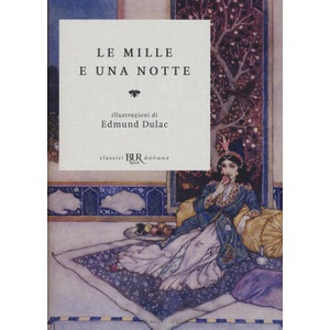 Le mille e una notte | E. Dulac, G. Angiolillo Zannino, B. Luoni (ISBN: 9788817090629)