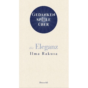 Gedankenspiele über die Eleganz | Ilma Rakusa (ISBN: 9783990590881)