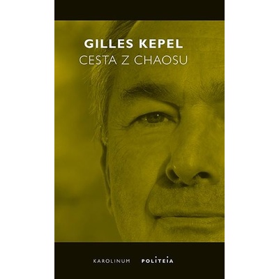 Cesta z chaosu Krize ve Středomoří a na Blízkém východě - Kepel Gilles