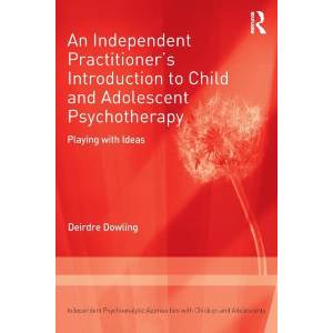 Independent Practitioner's Introduction to Child and Adolescent Psychotherapy (ISBN: 9781138506275)