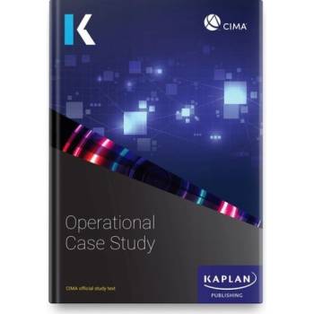 OPERATIONAL CASE STUDY - STUDY TEXT - KAPLAN