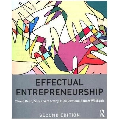 Effectual Entrepreneurship - Stuart Read, Saras Sarasvathy, Nick Dew, Robert Wilt