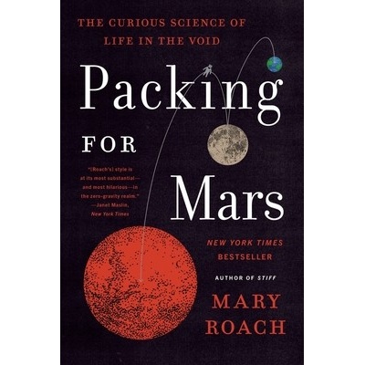 Packing for Mars: The Curious Science of Life in the Void Roach Mary