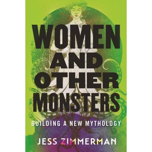 Women and Other Monsters | Jess Zimmerman (ISBN: 9780807055540)