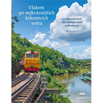 Vlakem po nejkrásnějších železnicích světa - Rajesh Monisha