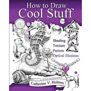 How to Draw Cool Stuff | Catherine V Holmes (ISBN: 9780692382516)