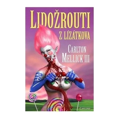 Lidožrouti z Lízátkova - Carlton Mellick III