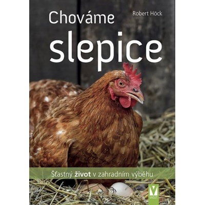 Chováme slepice - šťastný život v zahradním výběhu