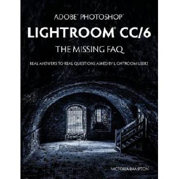 Adobe Photoshop Lightroom CC/6 - The Missing FAQ - Real Answers to Real Questions Asked by Lightroom Users | Victoria Bampton