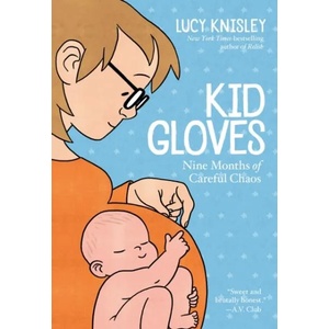 Kid Gloves | Lucy Knisley (ISBN: 9781626728080)